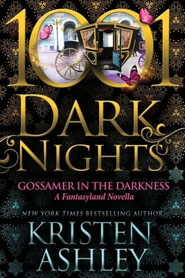 Gossamer in the Darkness: A Fantasyland Novella by Ashley, Kristen