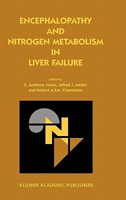 Encephalopathy and Nitrogen Metabolism in Liver Failure by Jones, E. Anthony
