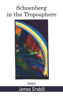 Schoenberg in the Troposphere by Grabill, James