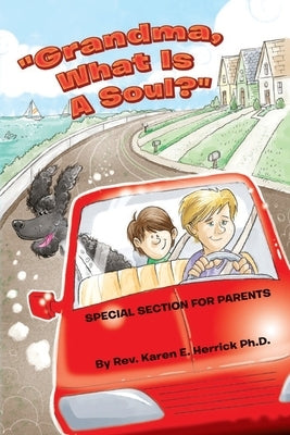 "Grandma, What Is A Soul?" by Herrick, Karen E.
