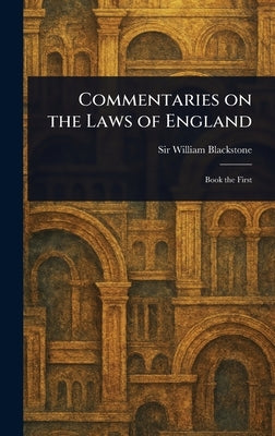 Commentaries on the Laws of England by Blackstone, William