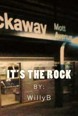 It's The Rock by B, Willy