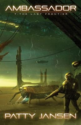 Ambassador 7: The Last Frontier by Jansen, Patty