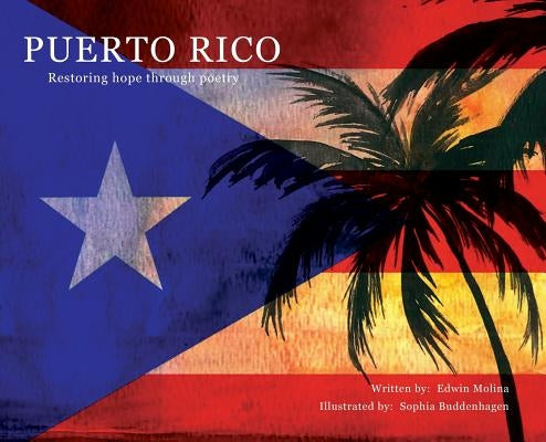 Puerto Rico: Restoring Hope Through Poetry by Molina, Edwin