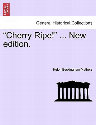 "Cherry Ripe!" ... New edition. by Mathers, Helen Buckingham
