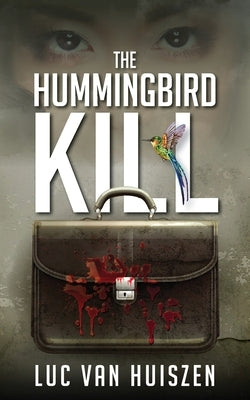 The Hummingbird Kill by Van Huiszen, Luc