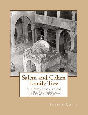 Salem and Cohen Family Tree: A Genealogy from the Sephardic Heritage Project by Roffe, Sarina