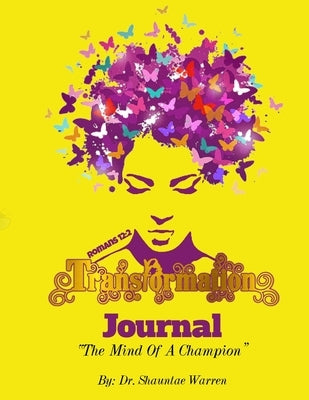 Transformation Journal The Mind Of A Champion by Warren, Shauntae