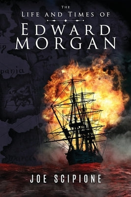 The Life and Times of Edward Morgan by Scipione, Joe
