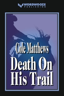 Death On His Trail by Matthews, Cole