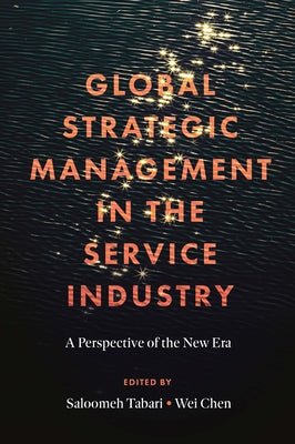 Global Strategic Management in the Service Industry: A Perspective of the New Era by Tabari, Saloomeh