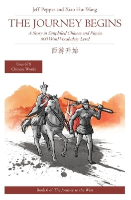 The Journey Begins: A Story in Simplified English and Pinyin, 600 Word Vocabulary Level by Pepper, Jeff