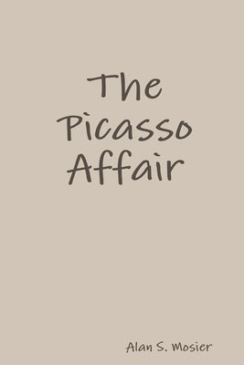 The Picasso Affair by Mosier, Alan S.