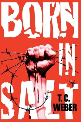 Born in Salt by Weber, T. C.