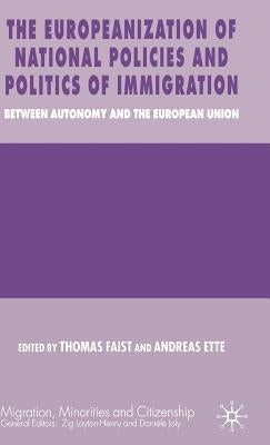 The Europeanization of National Policies and Politics of Immigration: Between Autonomy and the European Union by Faist, T.