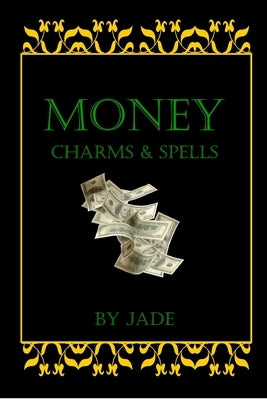 Money Charms and Spells by Jade