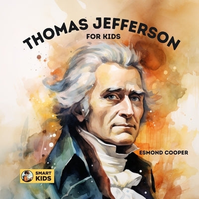 Thomas Jefferson for Kids: A Story of Ambition, Adventure, and Achievement by Cooper, Esmond