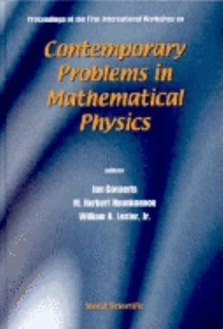 Contemporary Problems in Mathematical Physics - Proceedings of the First International Workshop by Govaerts, Jan