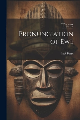 The Pronunciation of Ewe by Berry, Jack
