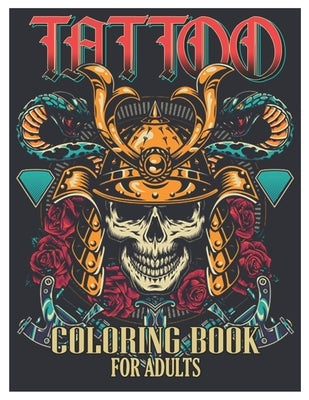 Tattoo Coloring Book for Adults: Tattoo Adult Coloring Book, Beautiful and Awesome Tattoo Coloring Pages Such As Sugar Skulls, Guns, Roses ... and Mor by Coloring Designs, Tattoo