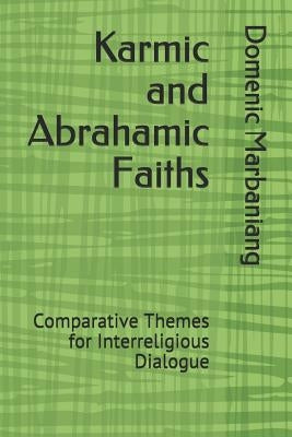 Karmic and Abrahamic Faiths: Comparative Themes for Interreligious Dialogue by Marbaniang, Domenic