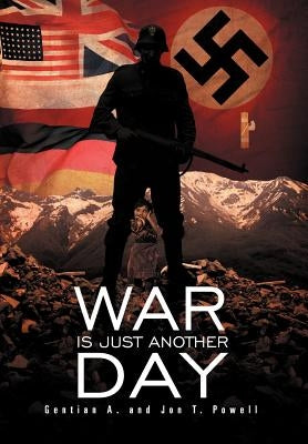 War Is Just Another Day by Powell, Gentian A.