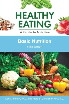 Basic Nutrition, Third Edition (Ls Edition) by Smolin, Lori