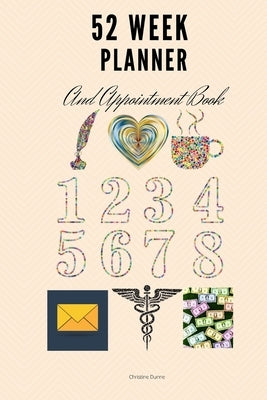 52 Week Planner And Appointment Book by Dunne, Christine