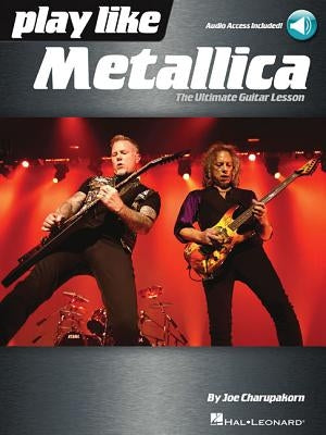Play Like Metallica: The Ultimate Guitar Lesson by Charupakorn, Joe