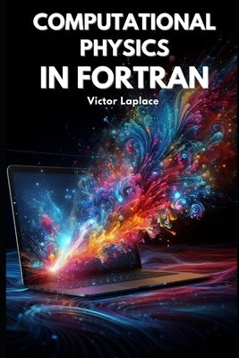 Computational Physics in Fortran by Laplace, Victor