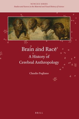 Brain and Race: A History of Cerebral Anthropology by Pogliano, Claudio