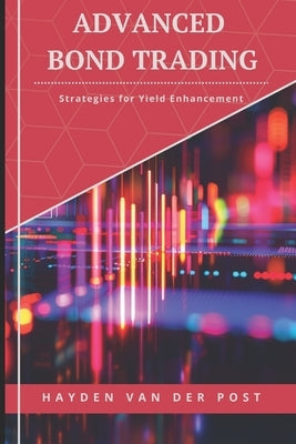 Advanced Bond Trading: Strategies for Yield Enhancement by Strauss, Johann