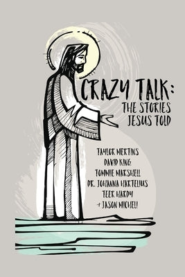 Crazy Talk: Stories Jesus Told by Hardy, Teer
