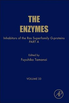 Inhibitors of the Ras Superfamily G-Proteins, Part a: Volume 33 by Tamanoi, Fuyuhiko