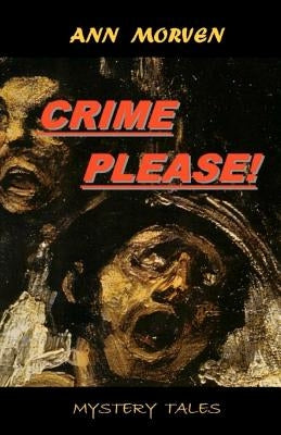Crime please!: From macabre to magical by Morven, Ann