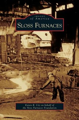 Sloss Furnaces by Utz, Karen R.