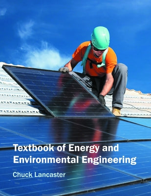 Textbook of Energy and Environmental Engineering by Lancaster, Chuck