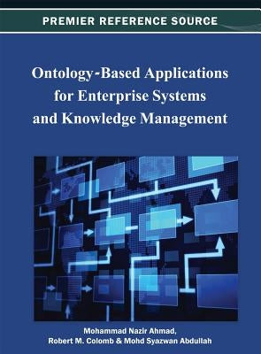 Ontology-Based Applications for Enterprise Systems and Knowledge Management by Nazir Ahmad, Mohammad