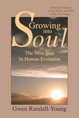 Growing into Soul: The Next Step in Human Evolution by Randall-Young, Gwen
