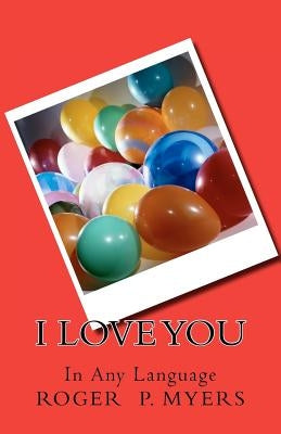 I Love You: In Any Language by Myers, Roger P.