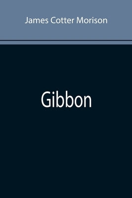 Gibbon by Cotter Morison, James
