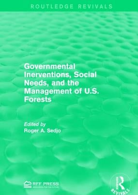 Governmental Inerventions, Social Needs, and the Management of U.S. Forests by Sedjo, Roger A.