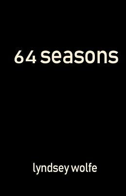64 Seasons by Wolfe, Lyndsey