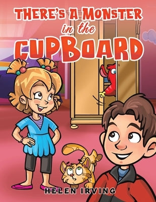 There's a Monster in the Cupboard by Irving, Helen