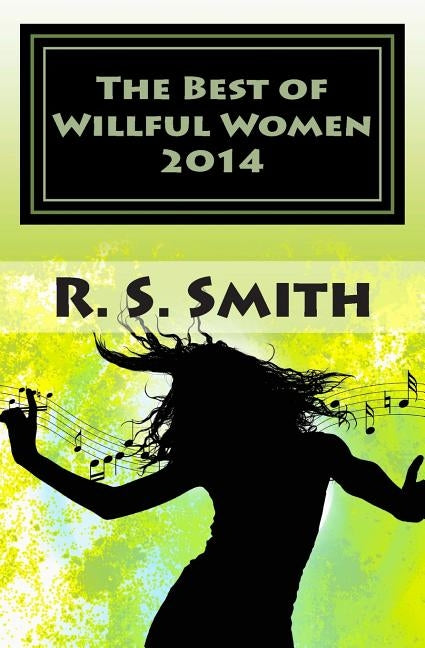 The Best of Willful Women 2014: Sexually-Oriented Tales by Smith, R. S.