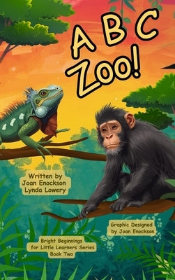 A B C Zoo!: Learning Letters with Amazing Animals by Enockson, Joan