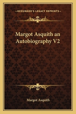 Margot Asquith an Autobiography V2 by Asquith, Margot
