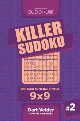 Killer Sudoku - 200 Hard to Master Puzzles 9x9 (Volume 2) by Veider, Dart