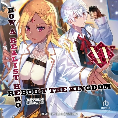 How a Realist Hero Rebuilt the Kingdom: Volume 15 by Dojyomaru