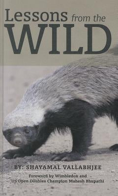 Lessons from the Wild by Vallabhjee, Shayamal